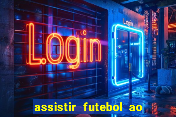 assistir futebol ao vivo multi multicanal